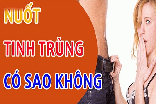 Nuốt tinh trùng có sao không