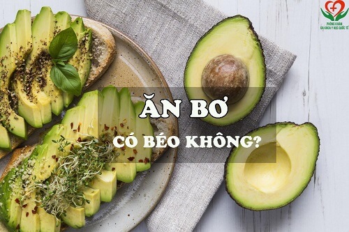 Ăn bơ có béo không?