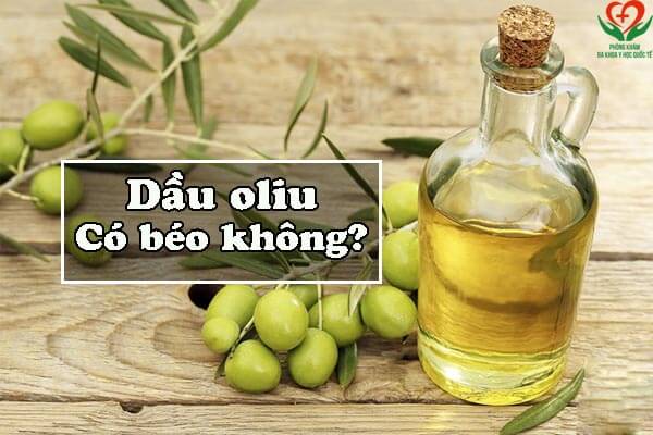 dầu oliu có béo không