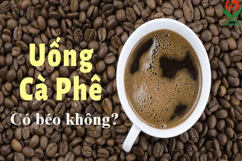 uống cafe có béo không